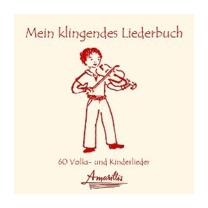 Amarillis Musikverlag Erich Scheunrgaber: Mein klingendes Liederbuch(CD)
