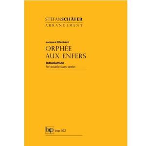 BCP Bassist Composer Publications Stefan Schfer: Jacques Offenbach - Orphe aux Enfers